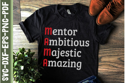 Mama Mentor Ambitious Majestic Amazing