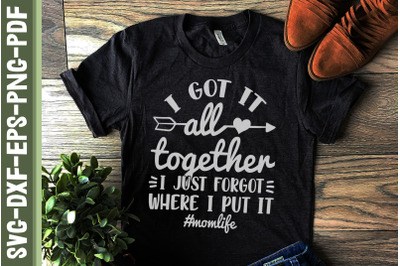 I Got It All Together Momlife Mother Day