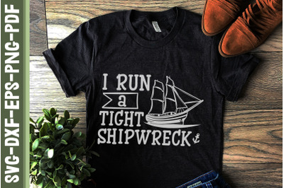 I Run A Tight Shipwreck Mother&#039;s Day