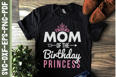 Mom Of The Birthday Princess Mothers Day