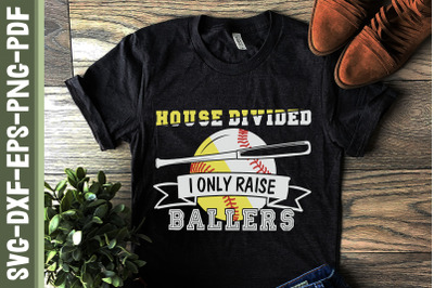 House Divided I Only Raise Ballers