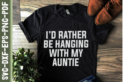 I&#039;d Rather Be Hanging With My Auntie