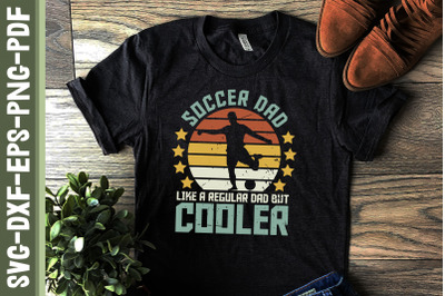 Soccer Dad Like A Regular Dad But Cooler