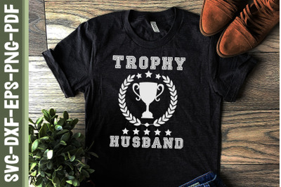 Trophy Husband Father&#039;s Day Gift