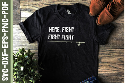 Here Fishy Fishy Fishy Father&#039;s Day Gift