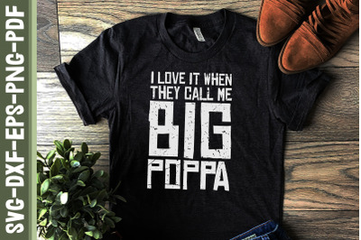 I Love It When They Call Me Big Poppa