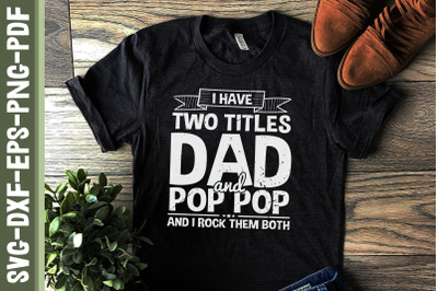 I Have Two Titles Dad and Pop Pop