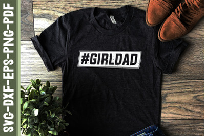 Girldad Hashtag Father&#039;s Day Gift