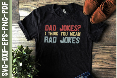 Dad Jokes I Think You Mean Rad Jokes