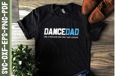 Dance Dad Like A Regular Dad Only Cooler