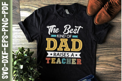 The Best Kind Of Dad Raises A Teacher