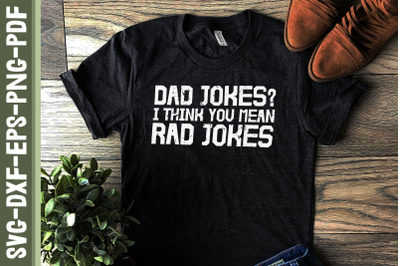 Dad Jokes I Think You Mean Rad Jokes Dad