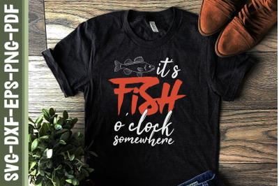 It&#039;s Fish o&#039;clock Somewhere Father&#039;s Day