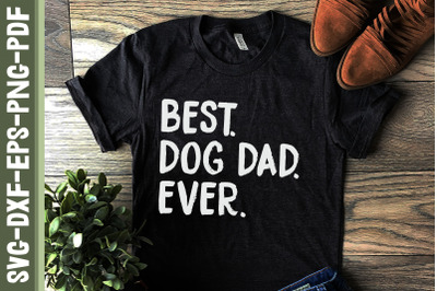 Best Dog Dad Ever Father&#039;s Day Gift