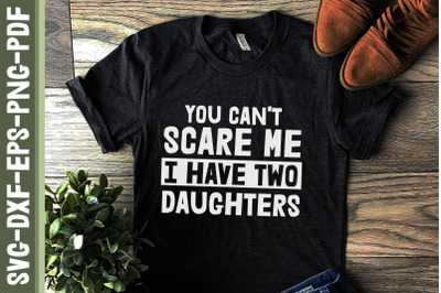 You Can&#039;t Scare Me I Have Two Daughters