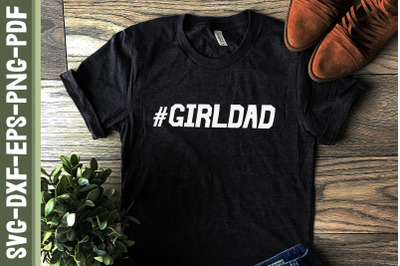 #Girldad Father&#039;s Day Gift