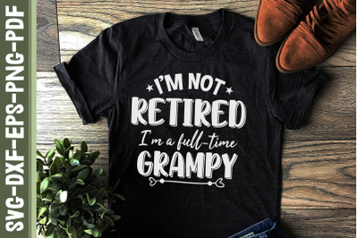 I&#039;m Not Retired I&#039;m A Full Time Grampy