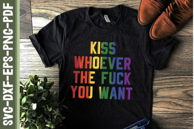 Kiss Whoever You Want LGBTQ Proud