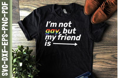 I&#039;m Not Gay But My Friend Is LGBTQ Proud