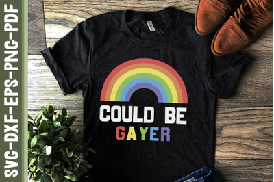 Could Be Gayer LGBTQ Proud LGBTQ Rainbow