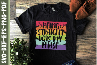 Being Straight Was My Phase LGBTQ