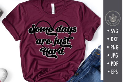 Some days are just hard, svg, png, infertility, loss, Cut file, Shirt