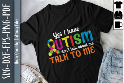 Autism Don&#039;t Talk To Me Talk About Me