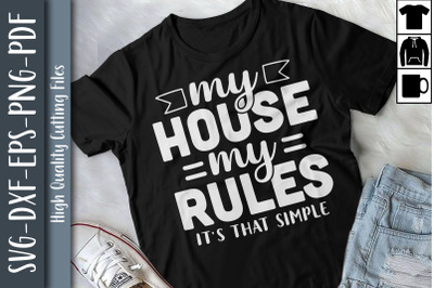 My House My Rules It&#039;s That Simple Mom