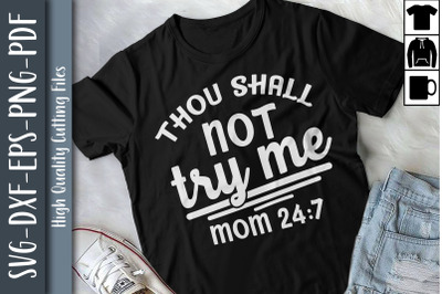 Thou Shall Not Try Me Mom 24:7