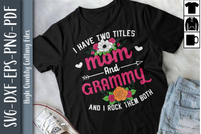 I Have Two Titles Mom And Grammy Mother