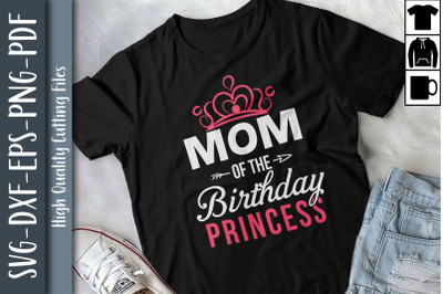 Mom Of The Birthday Princess Mothers Day