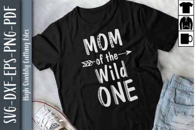 Mom Of The Wild One Mothers Day