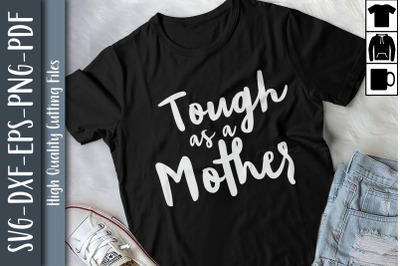 Tough As A Mother Mom Day