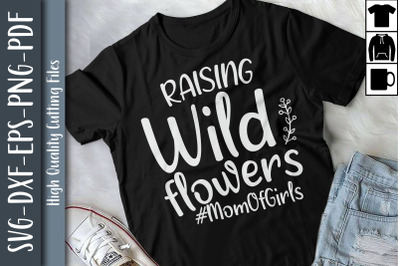 Raisng Wild Flowers Mom Of Girls