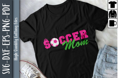 Soccer Mom Mother&#039;s Day Gift