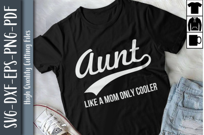 Aunt Like A Mom Only Cooler Mother&#039;s Day