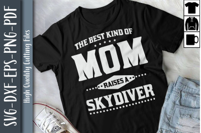 The Best Kind Of Mom Raises A Skydiver