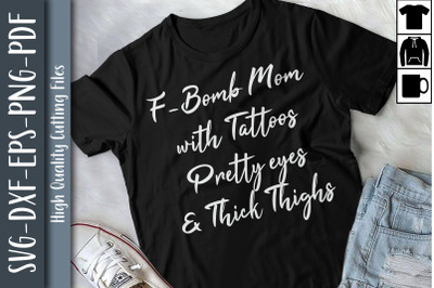 F-Bomb Mom Tattoo Pretty Eye Thick Thigh