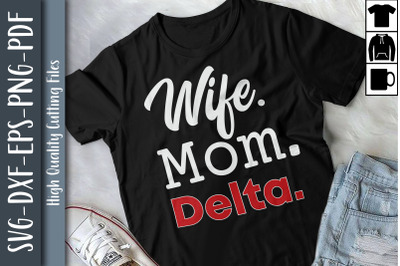 Wife Mom Delta Mother&#039;s Day Gift