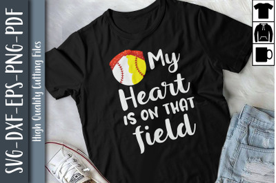 My Heart On That Field Softball Baseball