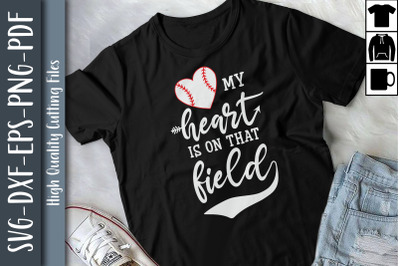 My Heart Is On That Field Baseball Mom