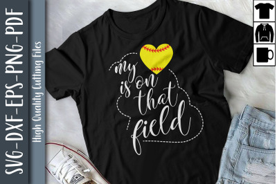 My Heart Is On That Field Softball Mom