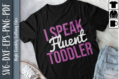 I Speak Fluent Toddler Mother&#039;s Day