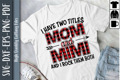 I Have Two Titles Mom And Mimi Mother