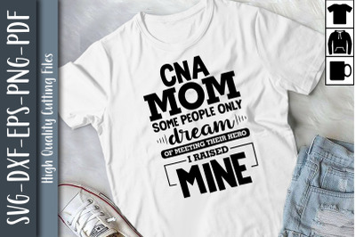 CNA Mom I Raised Mine Mother&#039;s Day