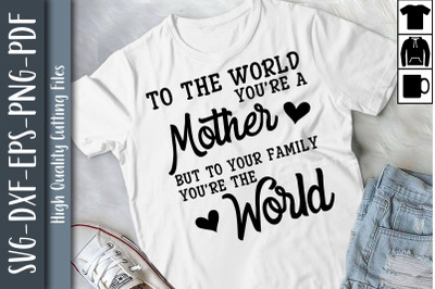 To The World You&#039;re A Mother Love You