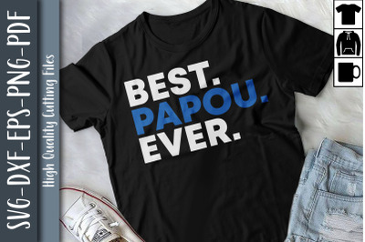 Best Papou Ever Father&#039;s Day Gift