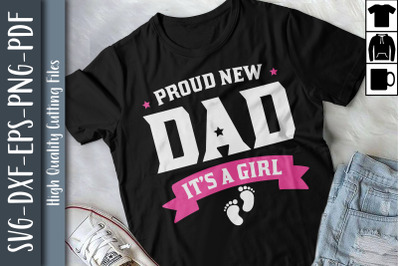 Proud New Dad It&#039;s A Girl Father&#039;s Day