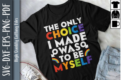 The Only Choice I Made Was To Be Myself