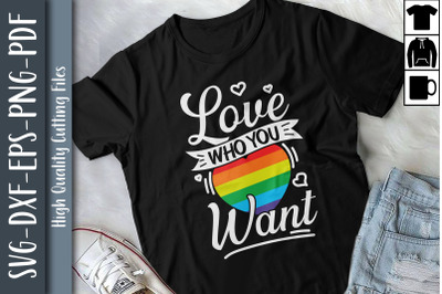 Love Who You Want LGBTQ Proud